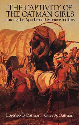 The Captivity of the Oatman Girls Among the Apache and Mohave Indians (Native American)