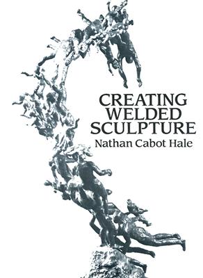 Creating Welded Sculpture (Dover Art Instruction)