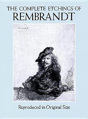 The Complete Etchings of Rembrandt: Reproduced in Original Size (Dover Fine Art, History of Art)
