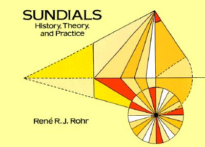 Sunddials History, Theory, And Practice