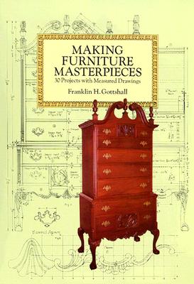 Making Furniture Masterpieces 30 Projects with Measured Drawings