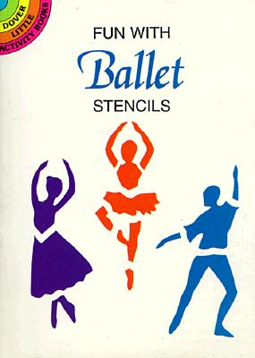 Fun With Ballet Stencils (Dover Stencils)