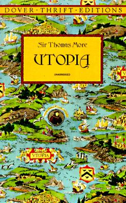 Utopia (Dover Thrift Editions), Thomas More Utopia (Dover Thrift Editions), Thomas More