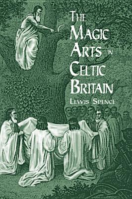 Magic Arts in Celtic Britain (Revised)