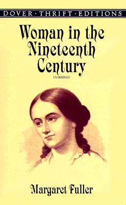 Woman in the Nineteenth Century (Dover Thrift Editions)