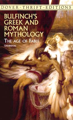 Image for Bulfinch's Greek and Roman Mythology: The Age of Fable (Dover Thrift Editions: Literary Collections)