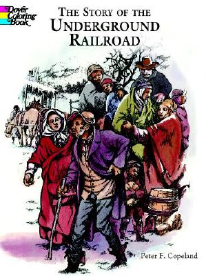 The Story of the Underground Railroad Coloring Book (Dover Black History Coloring Books)