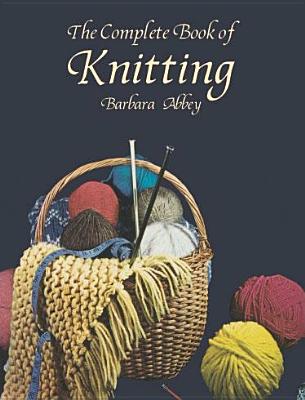 Image for The Complete Book of Knitting (Dover Knitting, Crochet, Tatting, Lace)