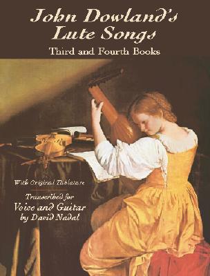 John Dowland's Lute Songs: Third and Fourth Books with Original Tablature (Dover Song Collections)