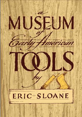 A Museum of Early American Tools (Americana)