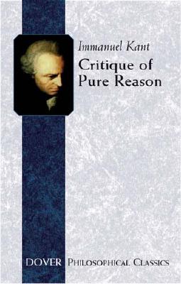 Critique of Pure Reason (Philosophical Classics), Immanuel Kant Critique of Pure Reason (Philosophical Classics), Immanuel Kant