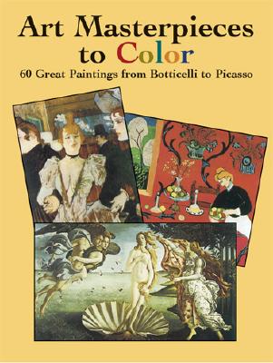 Art Masterpieces to Color: 60 Great Paintings from Botticelli to Picasso (Dover Art Coloring Book)