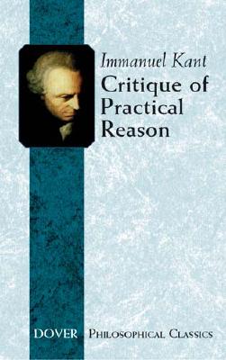 Critique of Practical Reason (Dover Philosophical Classics)