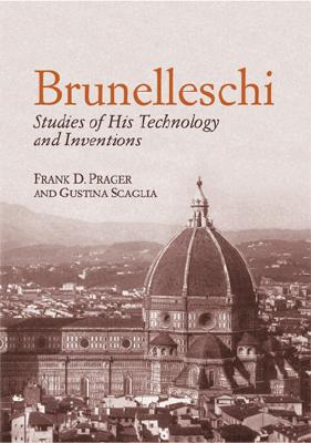 Brunelleschi: Studies of His Technology and Inventions