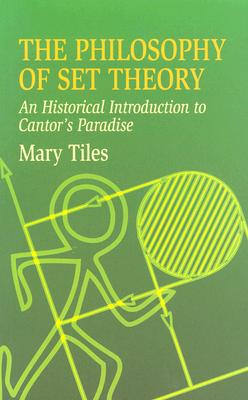 Image for The Philosophy of Set Theory: An Historical Introduction to Cantor's Paradise (Dover Books on Mathematics);An;Dover Books on Mathematics