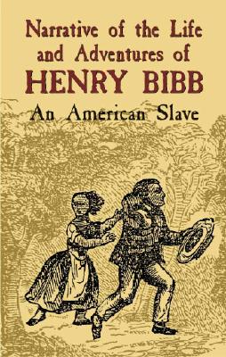 Image for Narrative of the Life and Adventures of Henry Bibb: An American Slave