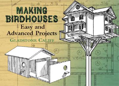 Making Birdhouses: Easy and Advanced Projects (Dover Woodworking)