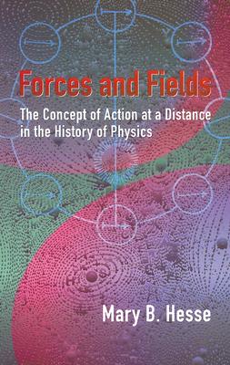 Forces and Fields: The Concept of Action at a Distance in the History of Physics