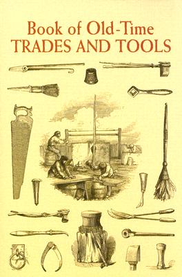Book of Old-Time Trades and Tools (Dover Pictorial Archives)