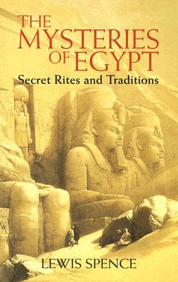 The Mysteries Of Egypt: Secret Rites And Traditions