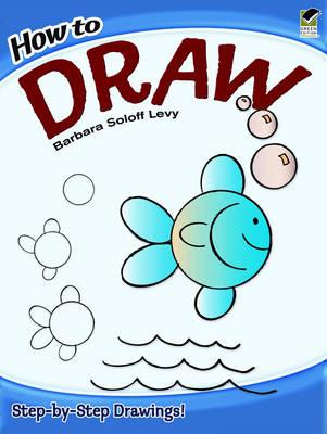How to Draw: Step-by-Step Drawings! (Dover How to Draw)