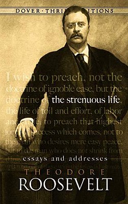 The Strenuous Life: Essays and Addresses (Dover Thrift Editions: American History)