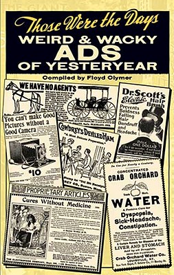 Image for Those Were the Days: Weird and Wacky Ads of Yesteryear Those Were the Days: Weird and Wacky Ads of Yesteryear