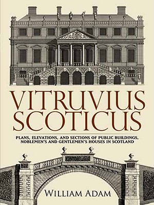 Image for Vitruvius Scoticus: Plans, Elevations, and Sections of Public Buildings, Noblemen's and Gentlemen's Houses in Scotland
