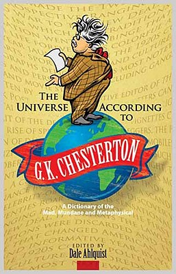 Image for The Universe According to G. K. Chesterton: A Dictionary of the Mad, Mundane and Metaphysical (Dover Books on Literature & Drama)