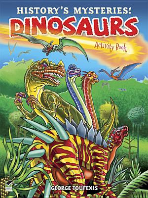 History's Mysteries! Dinosaurs: Activity Book (Dover Kids Activity Books: Dinosaurs)