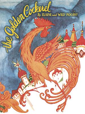Image for The Golden Cockerel: From the Original Russian Fairy Tale of Alexander Pushkin (Dover Children's Classics)