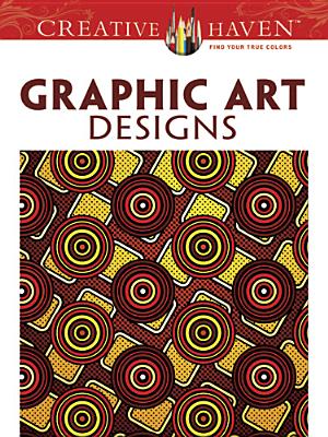 Creative Haven Graphic Art Designs Coloring Book (Creative Haven Coloring Books)