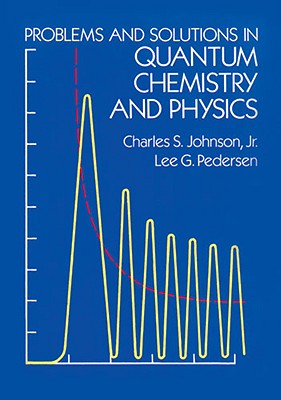 Problems and Solutions in Quantum Chemistry and Physics (Dover Books on Chemistry)