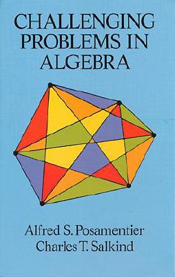 Challenging Problems In Algebra