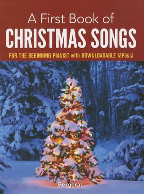 A First Book of Christmas Songs: For the Beginning Pianist with Downloadable Mp3s