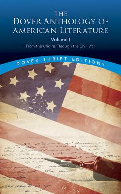 Image for The Dover Anthology of American Literature, Volume I: From the Origins Through the Civil War (Volume 1) (Dover Thrift Editions: Literary Collections)