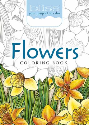 BLISS Flowers Coloring Book: Your Passport to Calm (Dover Adult Coloring Books)