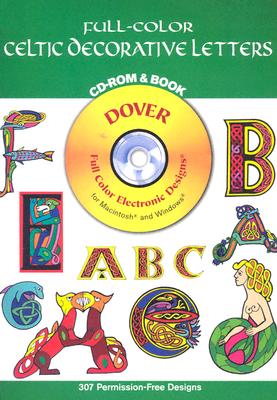 Full-Color Celtic Decorative Letters (Dover Electronic Clip Art) (Book & CD-ROM)
