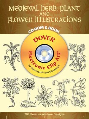 Medieval Herb, Plant and Flower Illustrations CD-ROM and Book (Dover Electronic Clip Art)