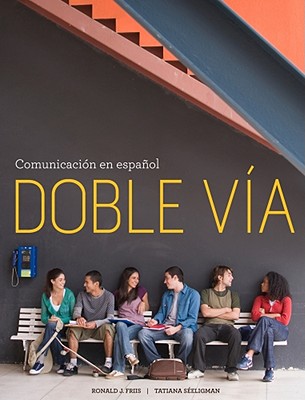 Image for Doble via: Comunicacion en espanol, StandAlone (World Languages) Doble via: Comunicacion en espanol, StandAlone (World Languages)