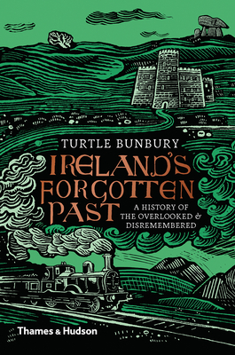 Ireland's Forgotten Past: A History of the Overlooked and Disremembered