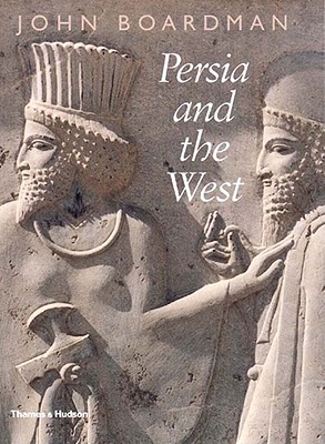 PERSIA AND THE WEST An Archaeological Investigation of the Genesis of Achaemenid Persian Art