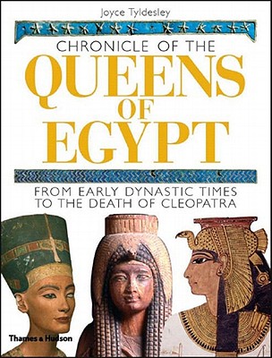 Chronicle Of The Queens Of Egypt - From Early Dynastic Times To The Death Of Cleopatra