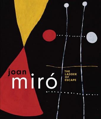 Joan Miro: The Ladder of Escape