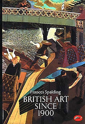 British Art Since 1900: -World of Art Series- (E) [Paperback] Frances Spalding