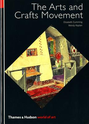 The Arts and Crafts Movement: 0 (World of Art) [Paperback] Elizabeth Cumming and Wendy Kaplan