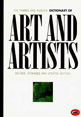 The Thames and Hudson Dictionary of Art and Artists (Expanded, Updated) (World of Art)