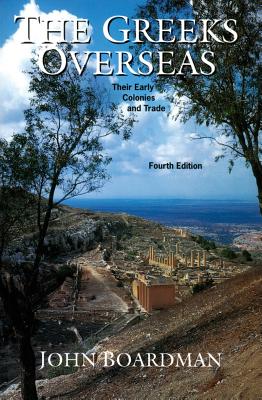 The Greeks Overseas: The Early Colonies and Trade