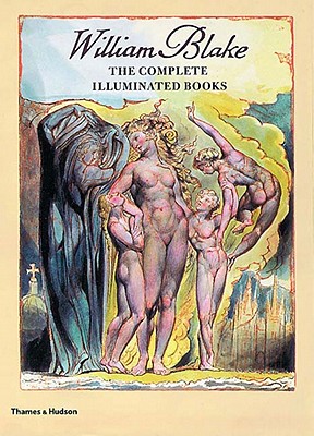 William Blake: Complete Illuminated Books: The Complete Illuminated Books