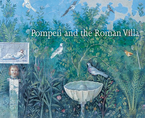 POMPEII AND THE ROMAN VILLA Art and Culture around the Bay of Naples